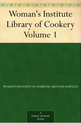 Woman's Institute of Cookery Vol 1